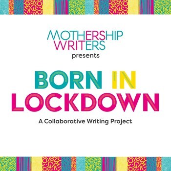 Mothership Writers - Born in Lockdown